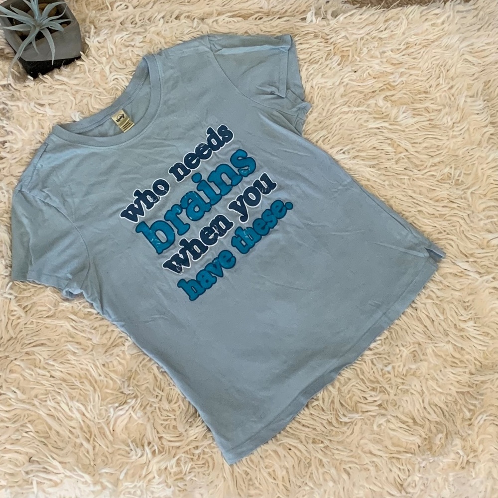 Who Needs Brains When You Have These Blue Tee Sz M